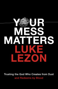 Luke Lezon; — Your Mess Matters