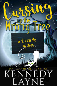Kennedy Layne — Cursing Up the Wrong Tree (Hex on Me Mystery 2)