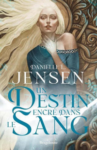 Danielle L. Jensen — La Saga des Sans-Destin, tome 1 : Un Destin Encré dans le Sang