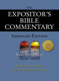 Kenneth L. Barker;John R. Kohlenberger III; & John R. Kohlenberger III — The Expositor's Bible Commentary - Abridged Edition: New Testament