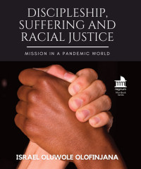 Israel Oluwole Olofinjana; — Discipleship, Suffering and Racial Justice