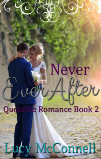 Lucy McConnell [McConnell, Lucy] — Never Ever After (Quotable Romance Book 2)