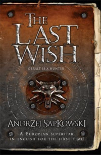 Andrzej Sapkowski — The Last Wish