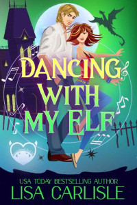 Lisa Carlisle — Dancing with My Elf: A Dragon Shifter Romantic Comedy (Salem Supernaturals Book 3)