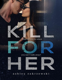 Ashley Zakrzewski — Kill For Her