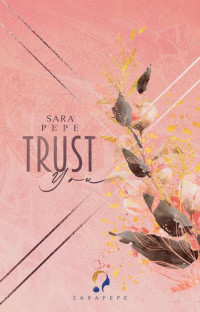 Sara Pepe — TRUST YOU (German Edition)