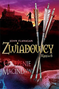 John Flanagan — Zwiadowcy. Oblężenie Macindaw