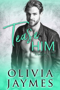 Olivia Jaymes — Tease Him (ManTrap Book 2)