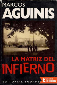 Marcos Aguinis — La Matriz del Infierno