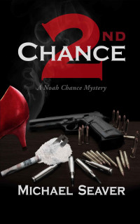 Michael Seaver [Seaver, Michael] — Noah Chance : Second Chance