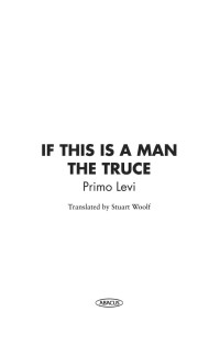 Levi, Primo — [Auschwitz Trilogy 01] • If This Is A Man/The Truce