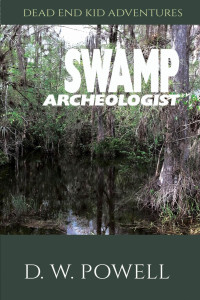 D.W. Powell — Swamp Archeologist