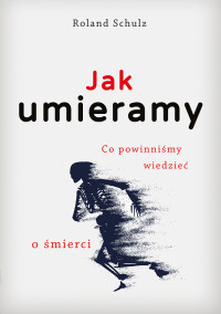 Roland Schulz — Jak umieramy