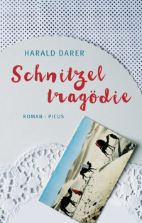 Harald Darer [Darer, Harald] — Schnitzeltragödie