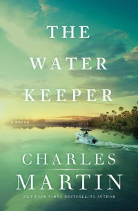 Charles Martin [Martin, Charles] — The Water Keeper (Murphy Shepherd #1)