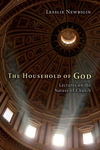 Lesslie Newbigin; — The Household of God