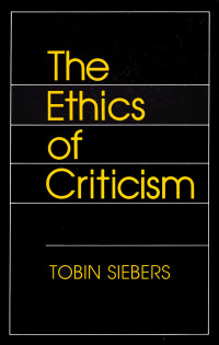 Tobin Siebers — The Ethics of Criticism