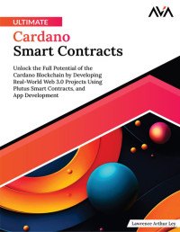 Ley L. — Ultimate Cardano Smart Contracts. Unlock the Full Potential...2024
