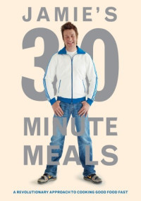 Jamie Oliver — Jamie's 30-Minute Meals