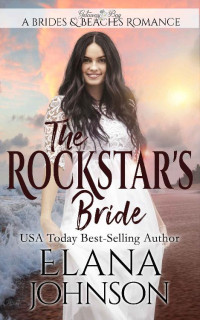 Elana Johnson & Bonne R. Paulson & Getaway Bay — The Rockstar's Bride: Clean Beach Romance in Getaway Bay (Brides & Beaches Romance Book 5)