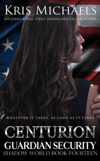 Kris Michaels — Centurion (Guardian Security Shadow World Book 14)