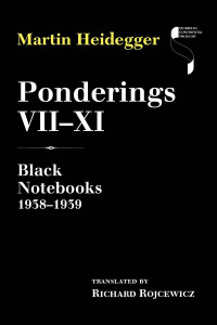 Martin Heidegger — Ponderings VII-XI