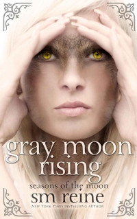 SM Reine — Gray Moon Rising: A Young Adult Paranormal Novel (Seasons of the Moon Book 4)