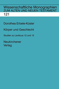 Dorothea Erbele-Küster — Körper und Geschlecht - Studien zur Anthropologie von Leviticus 12 und 15