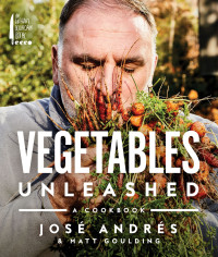 Andres, Jose — Vegetables Unleashed