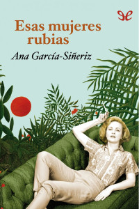 Ana García-Siñeriz — Esas mujeres rubias