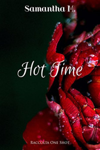 Samantha M. — Hot Time: Raccolta One Shot (Italian Edition)