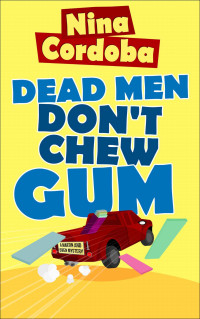 Nina Cordoba — Dead Men Don't Chew Gum