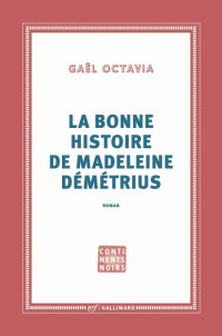 Octavia Gael [Octavia Gael] — La bonne histoire de Madeleine Démétrius