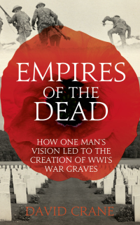 Crane, David — [Empires of the Dead 01] • How One Man's Vision Led to the Creation of WWI's War Graves