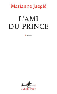 Marianne Jaeglé — L'ami du prince