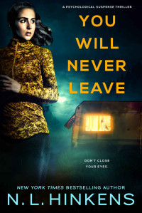 Hinkens, N.L. — You Will Never Leave: A psychological suspense thriller