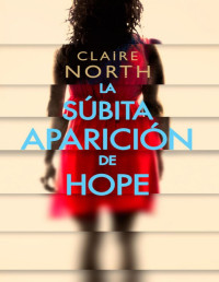 Claire North [North, Claire] — La súbita aparición de Hope