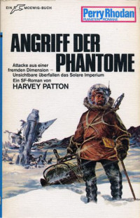 Patton, Harvey — [Perry Rhodan - Planetenromane 0151] • Angriff der Phantome