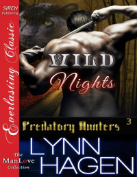 Lynn Hagen — Wild Nights [Predatory Hunters 3] (Siren Publishing Everlasting Classic ManLove)