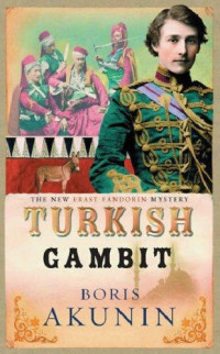 Akunin, Boris [Akunin, Boris] — The Turkish Gambit