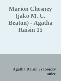 Agatha Raisin i zabójczy taniec — Marion Chesney (jako M. C. Beaton) - Agatha Raisin 15