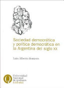 Luis Alberto Romero — Sociedad democrática y política democrática en la Argentina del siglo XX