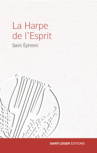 Saint Ephrem; — La Harpe de l'Esprit