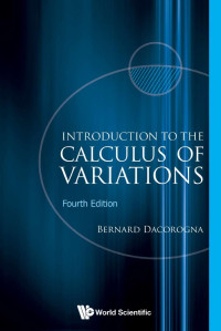 Bernard Dacorogna — Introduction to the Calculus of Variations (4th Edition)