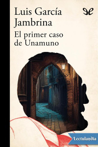 Luis García Jambrina — El primer caso de Unamuno