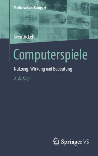 Sven Jöckel — Computerspiele: Nutzung, Wirkung und Bedeutung