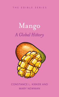 Constance L. Kirker, Mary Newman — Mango: A Global History