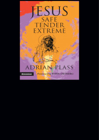 Adrian Plass; — Jesus - Safe, Tender, Extreme