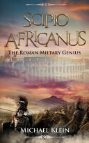 Kliein, Michael — Scipio Africanus: The Roman Miltary Genius