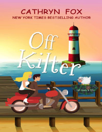 Cathryn Fox — Off Kilter (Steamy Romantic Comedy) (Hot Scots in Kilts Book 3)